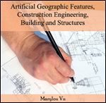 Artificial Geographic Features, Construction Engineering, Building And Structures