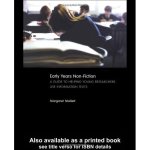 Early Years Non-Fiction: A Guide to Helping Young Researchers Use and Enjoy Information Texts