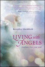 Living with Angels: Guidance for Your Soul
